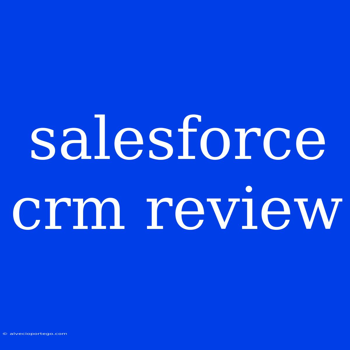 Salesforce Crm Review