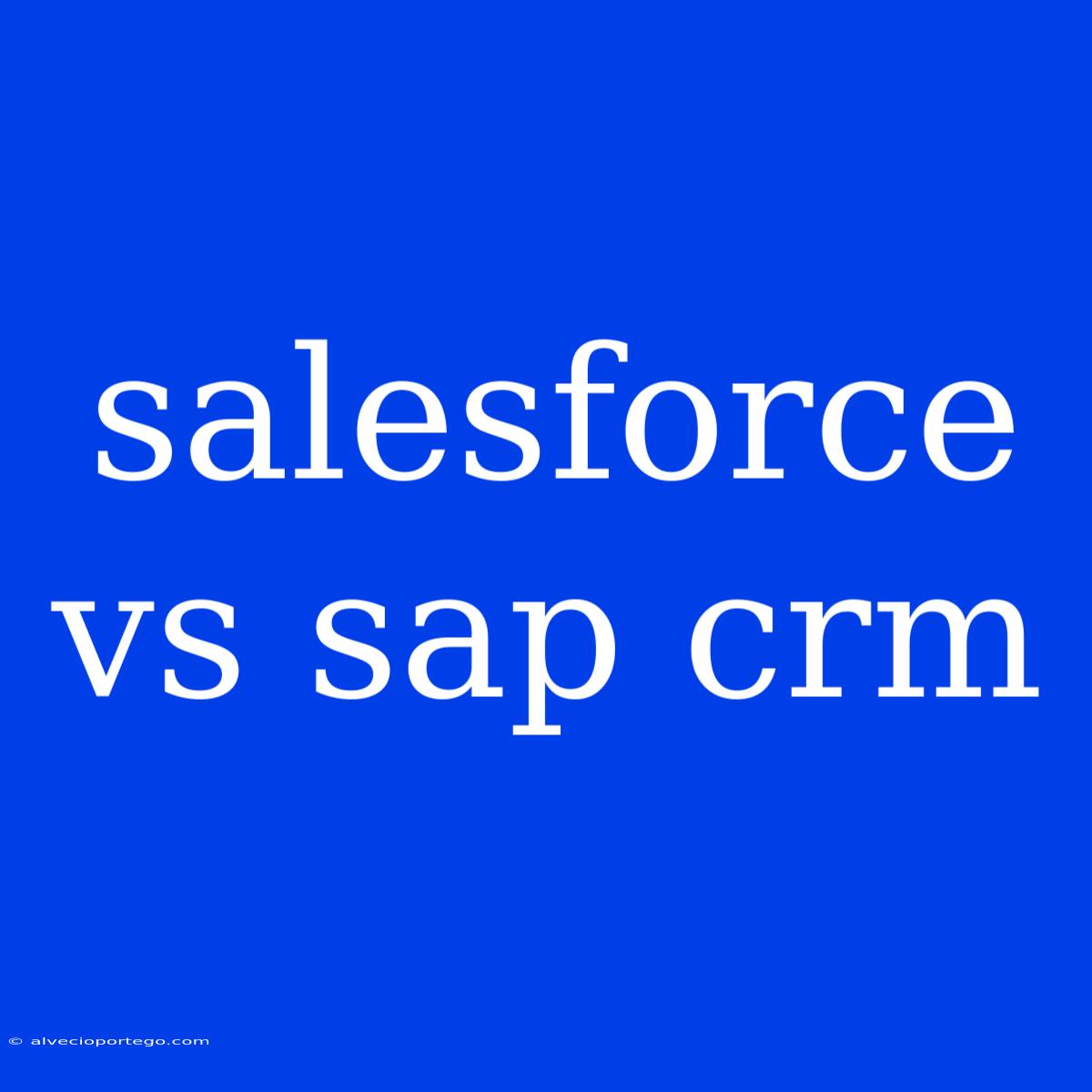 Salesforce Vs Sap Crm