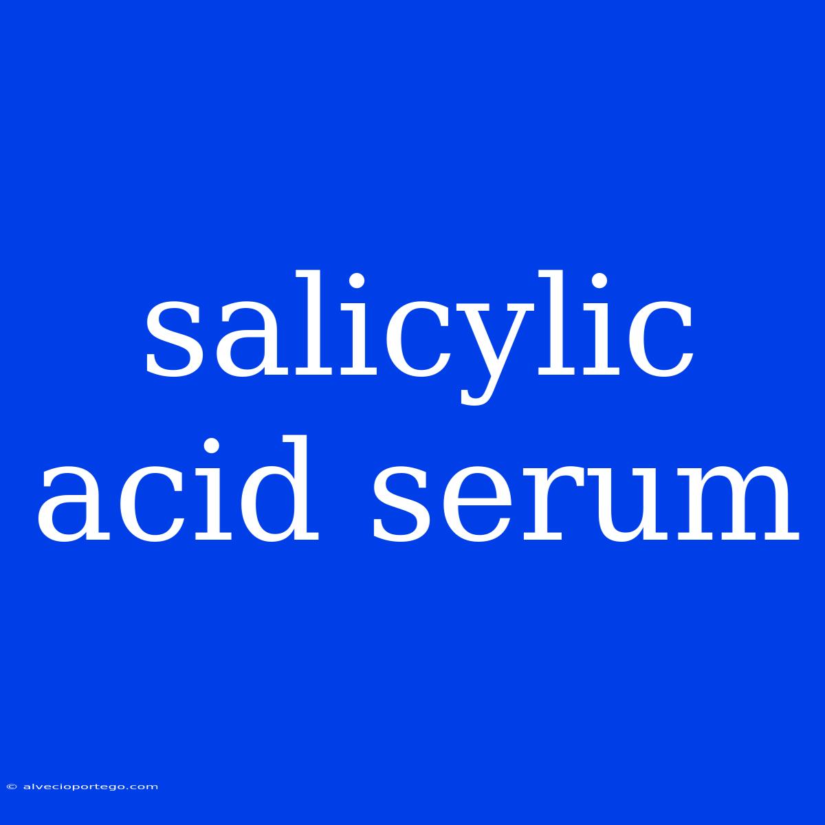 Salicylic Acid Serum