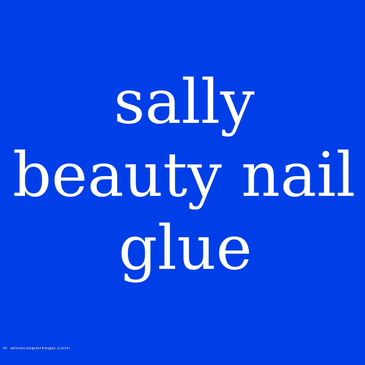 Sally Beauty Nail Glue