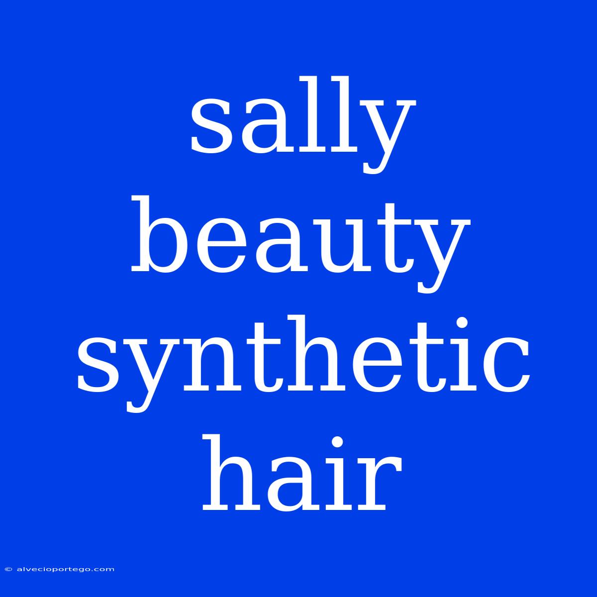 Sally Beauty Synthetic Hair