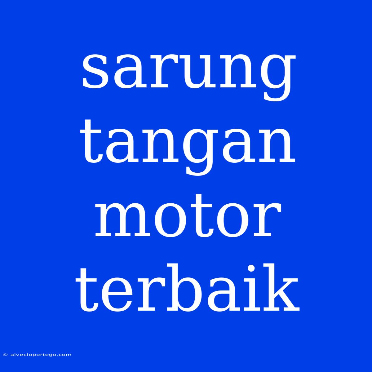 Sarung Tangan Motor Terbaik