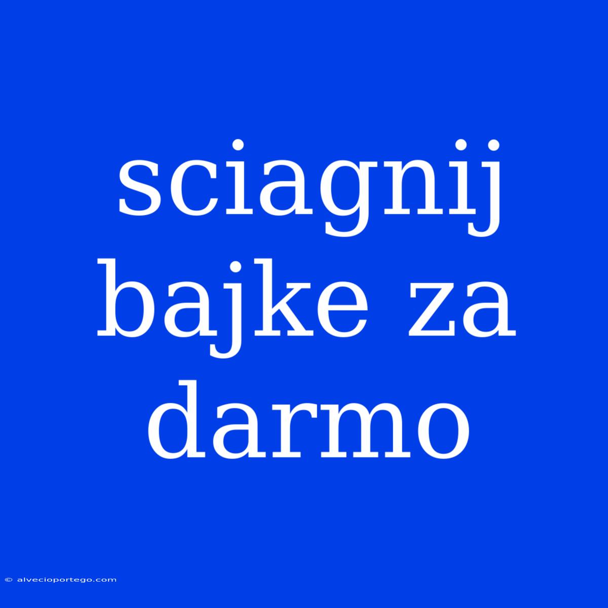 Sciagnij Bajke Za Darmo