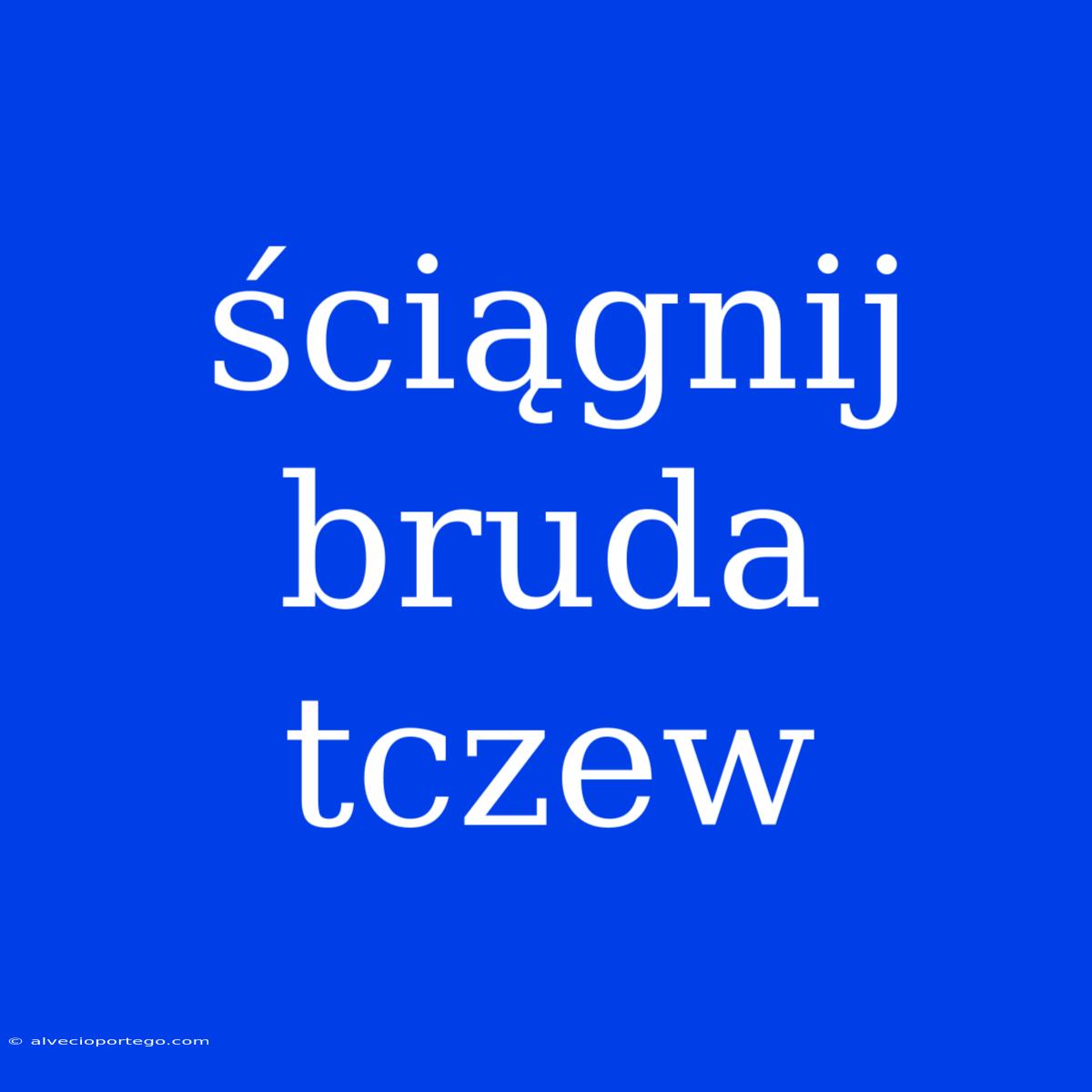 Ściągnij Bruda Tczew