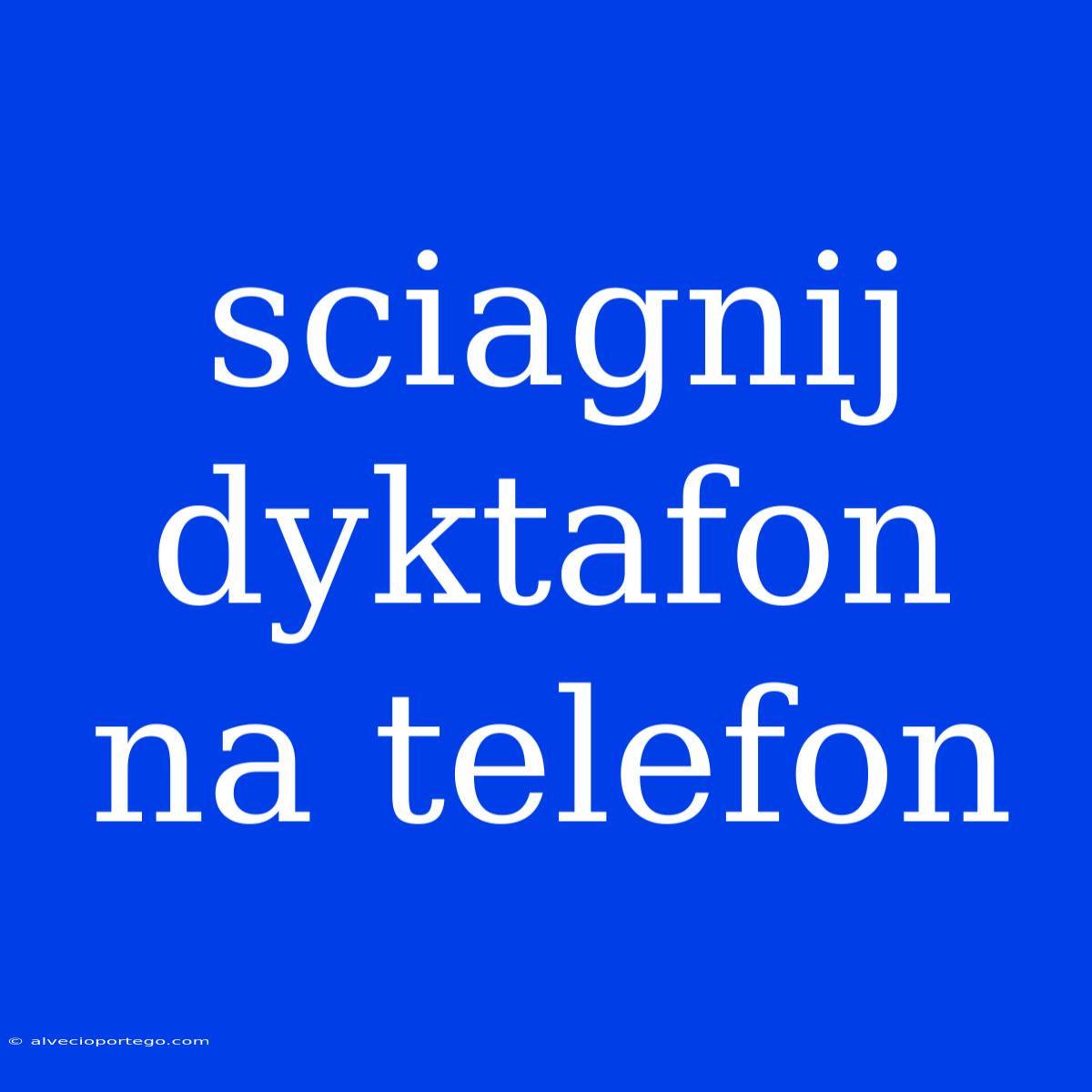 Sciagnij Dyktafon Na Telefon