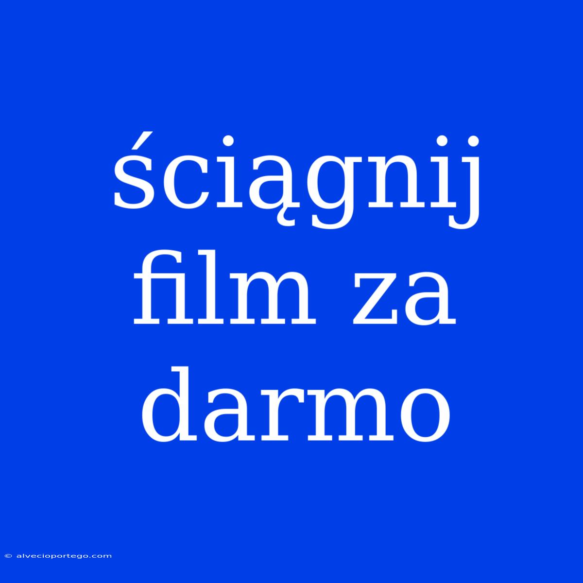 Ściągnij Film Za Darmo