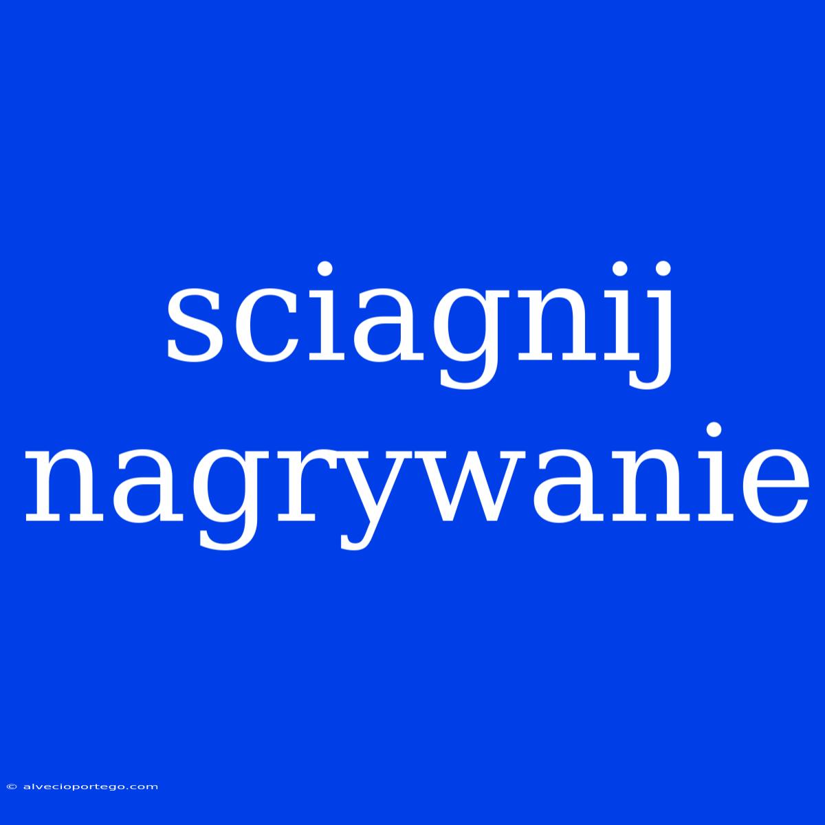 Sciagnij Nagrywanie