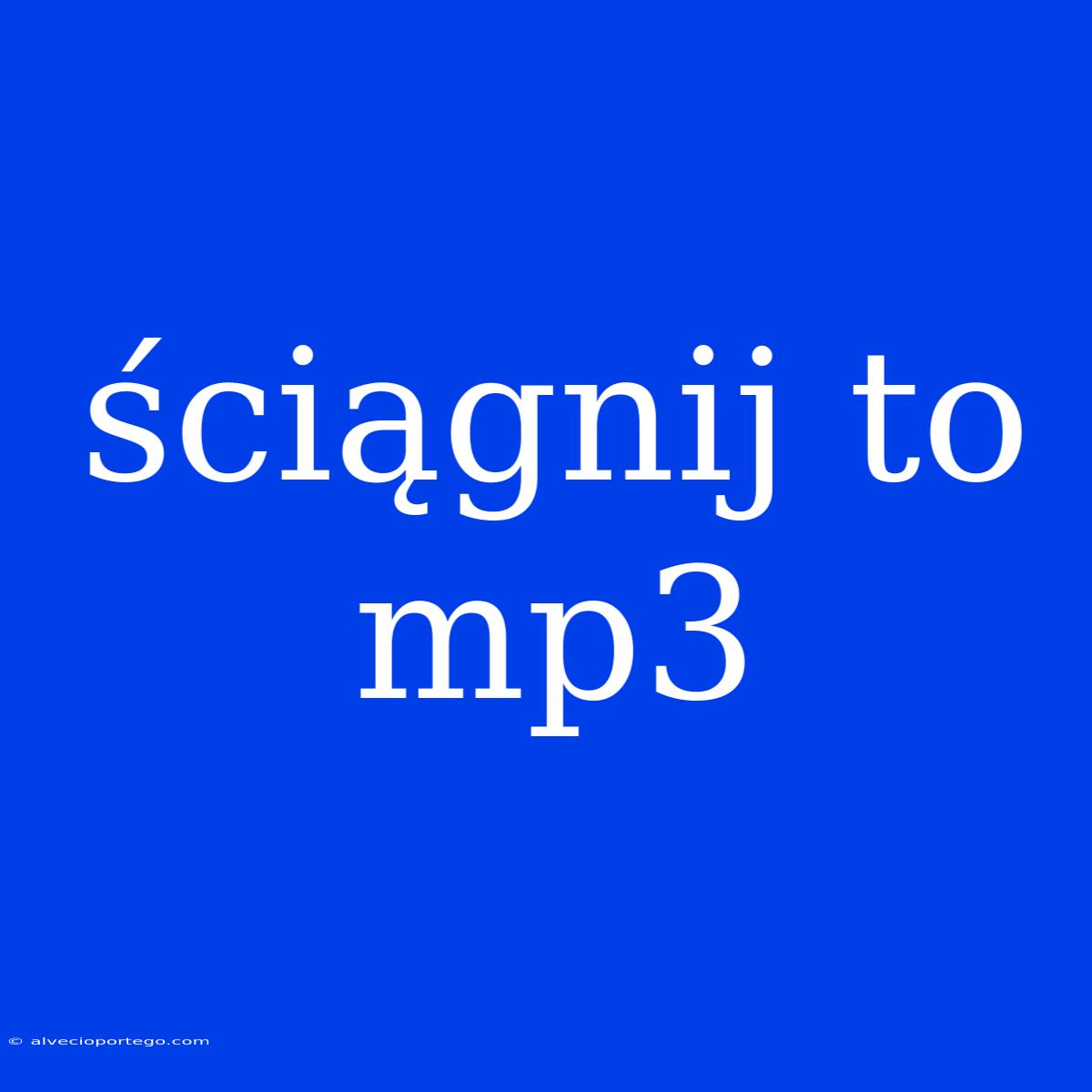 Ściągnij To Mp3