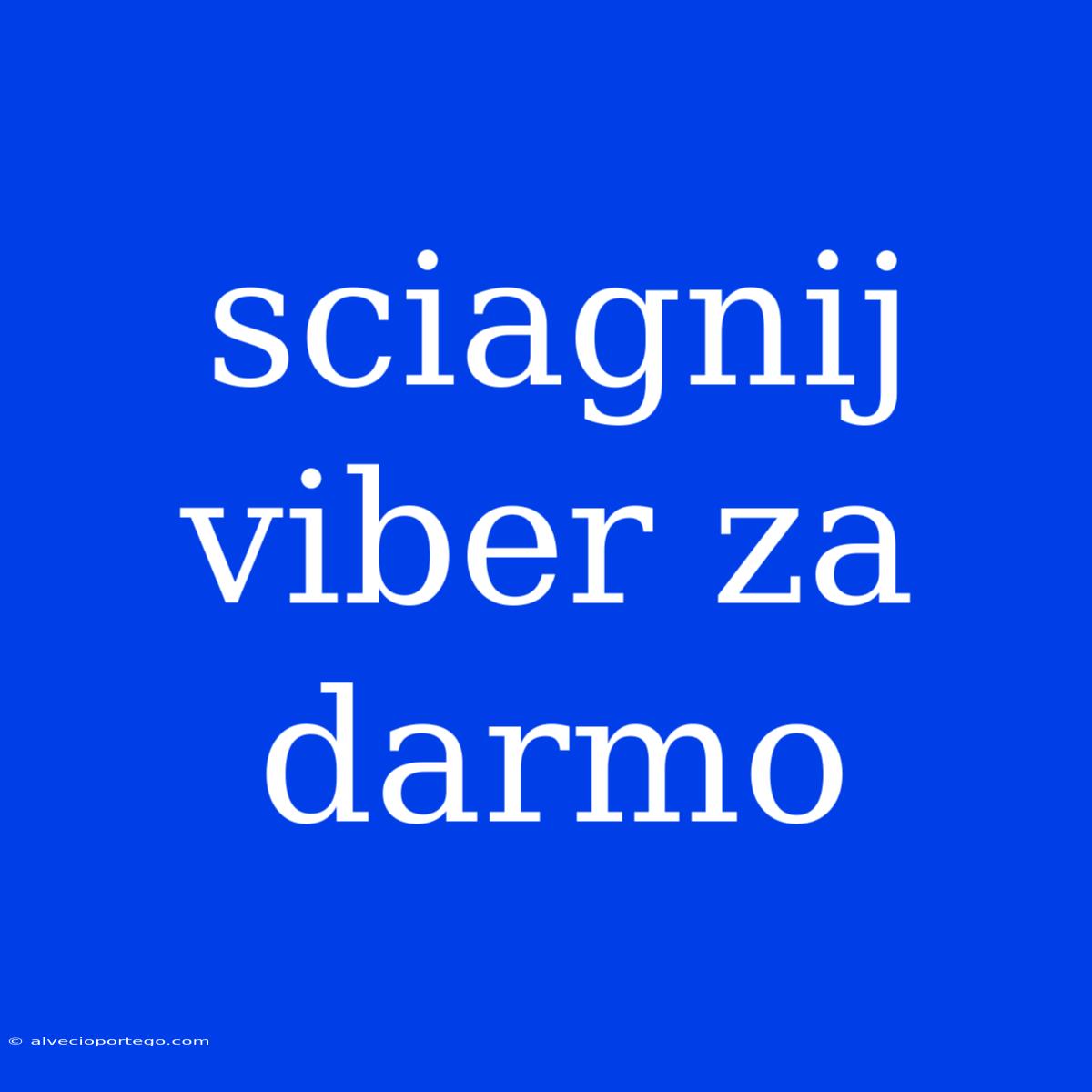 Sciagnij Viber Za Darmo