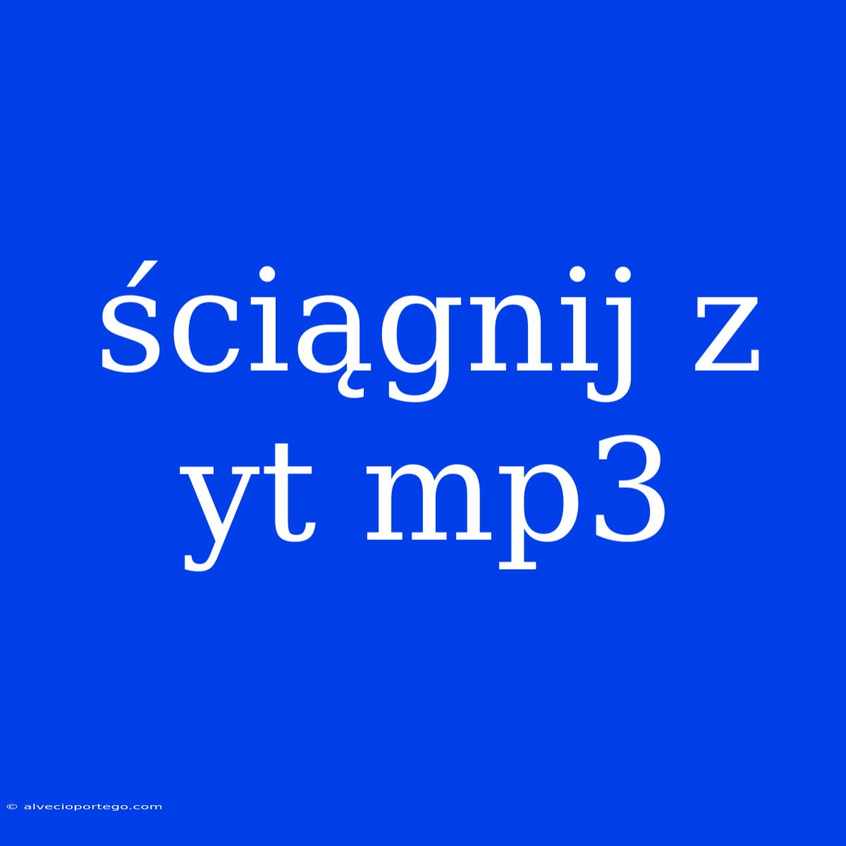 Ściągnij Z Yt Mp3