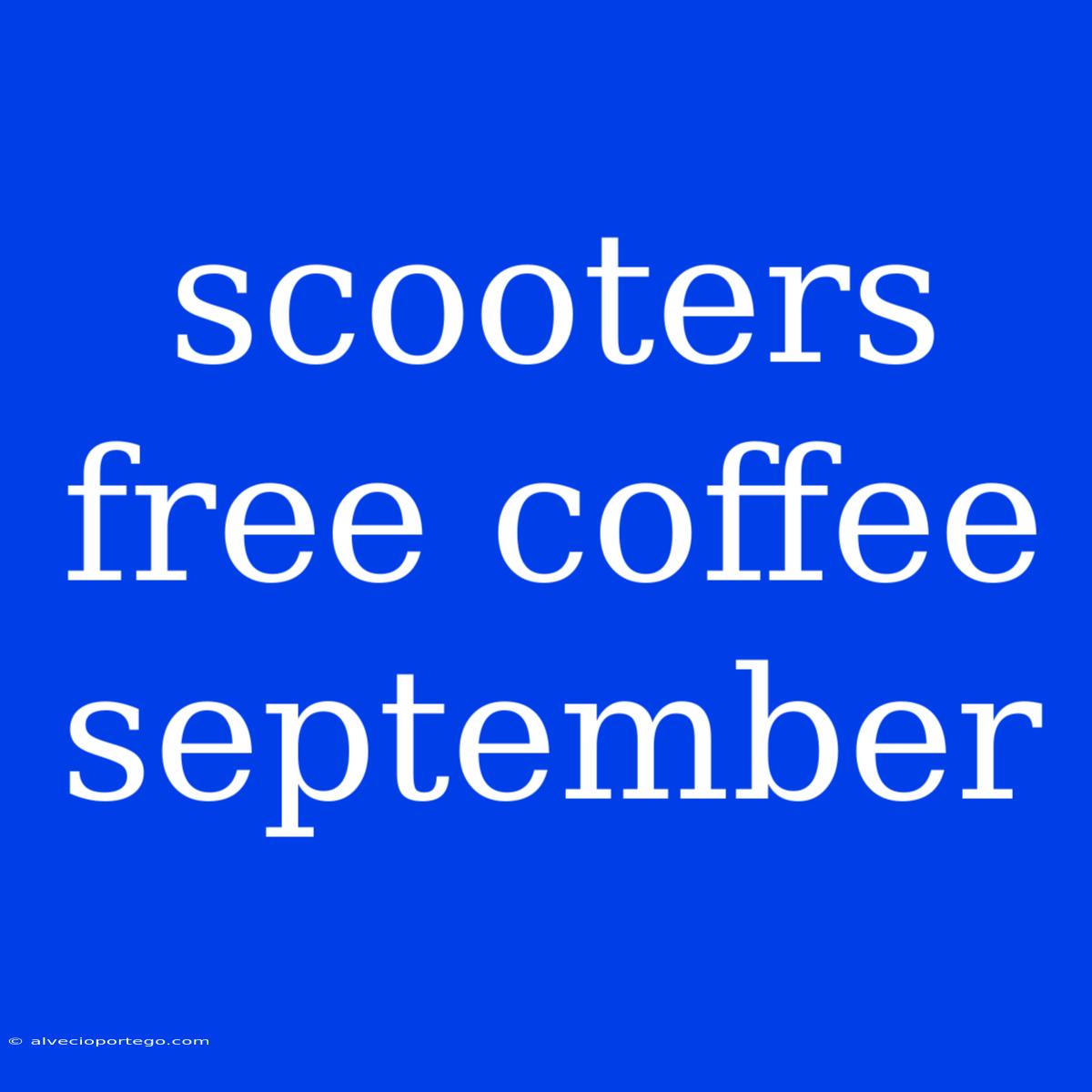 Scooters Free Coffee September