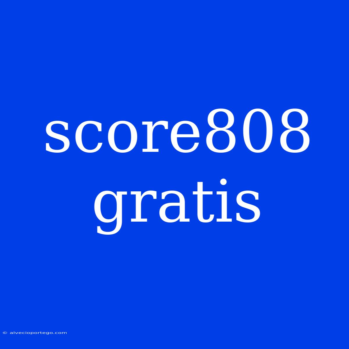 Score808 Gratis