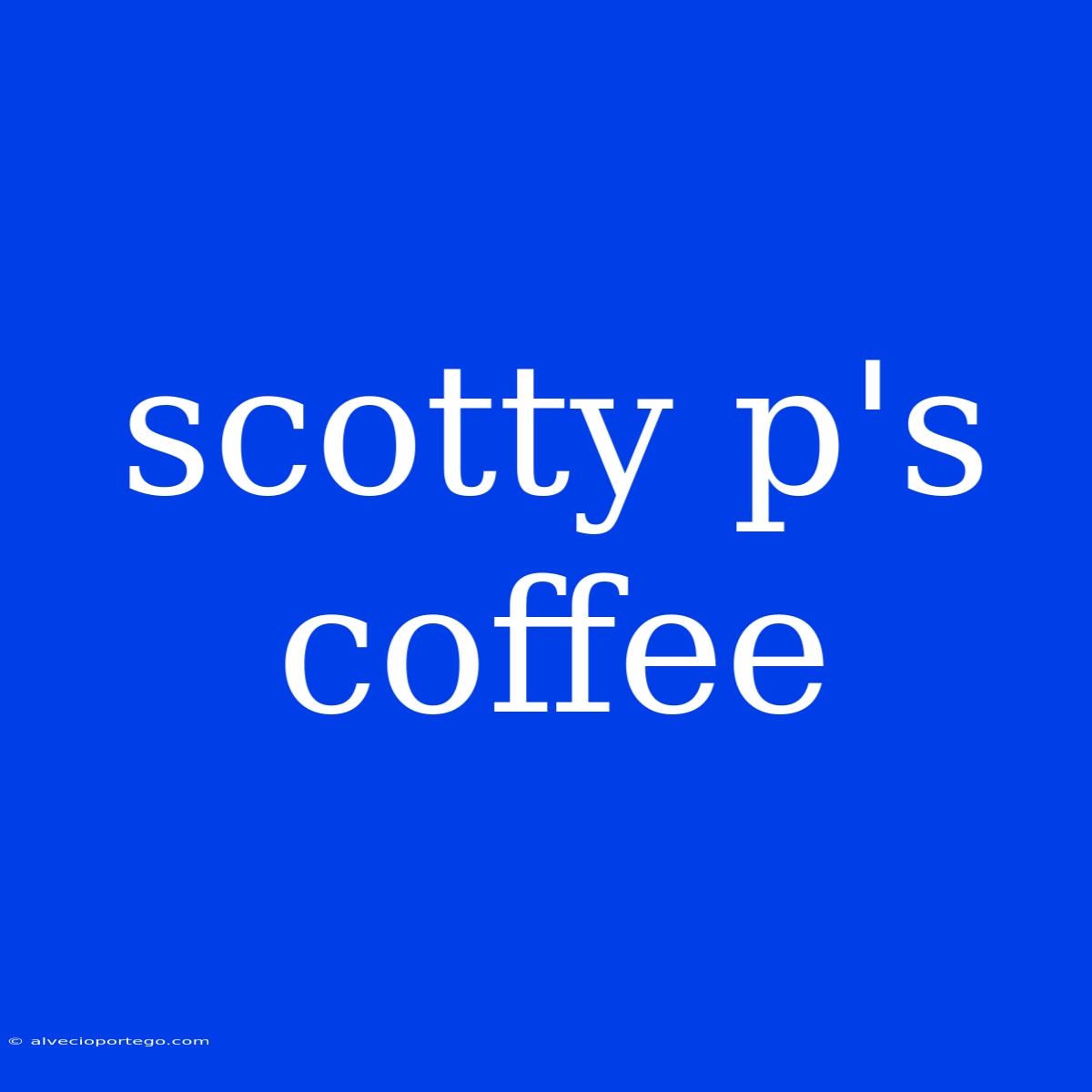 Scotty P's Coffee