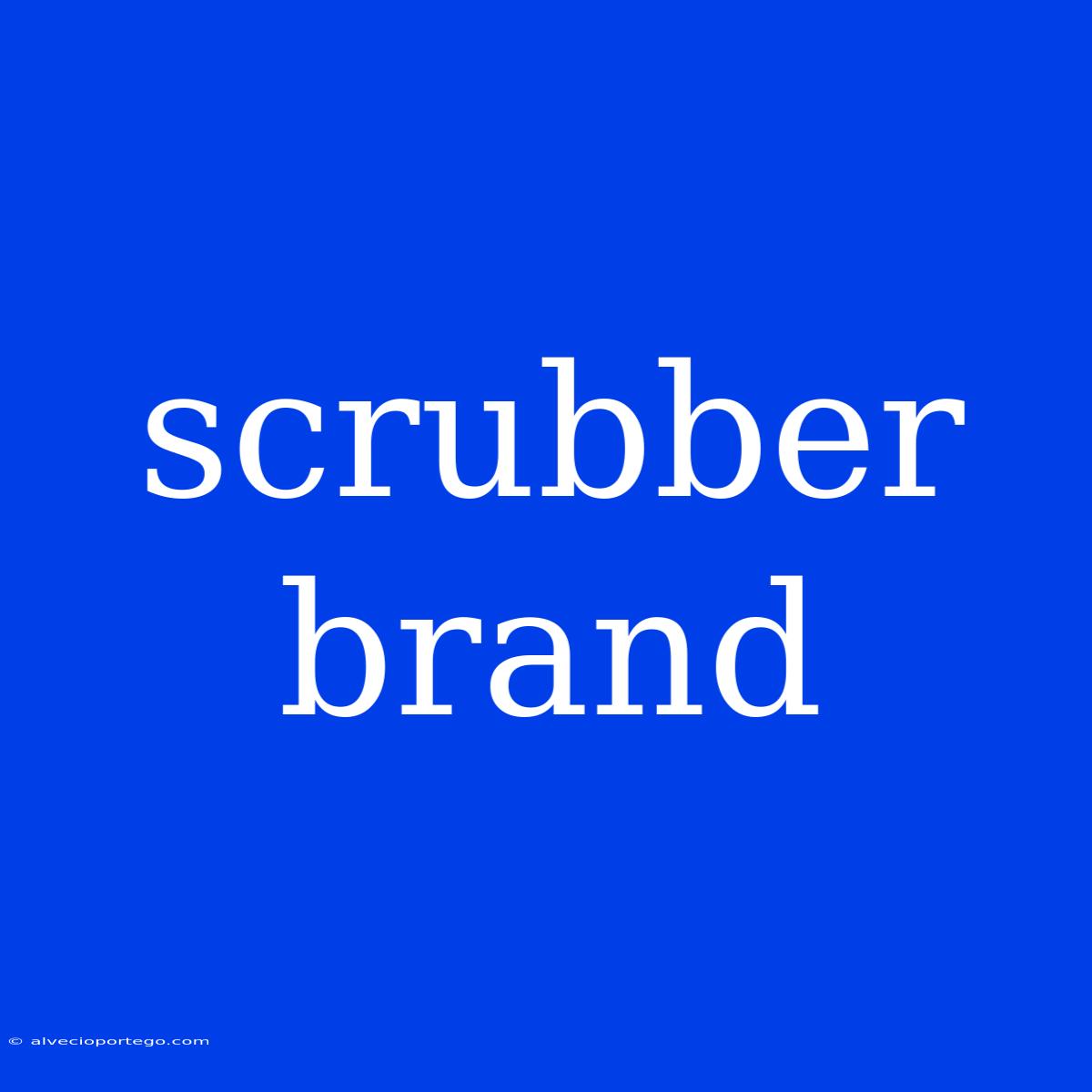 Scrubber Brand