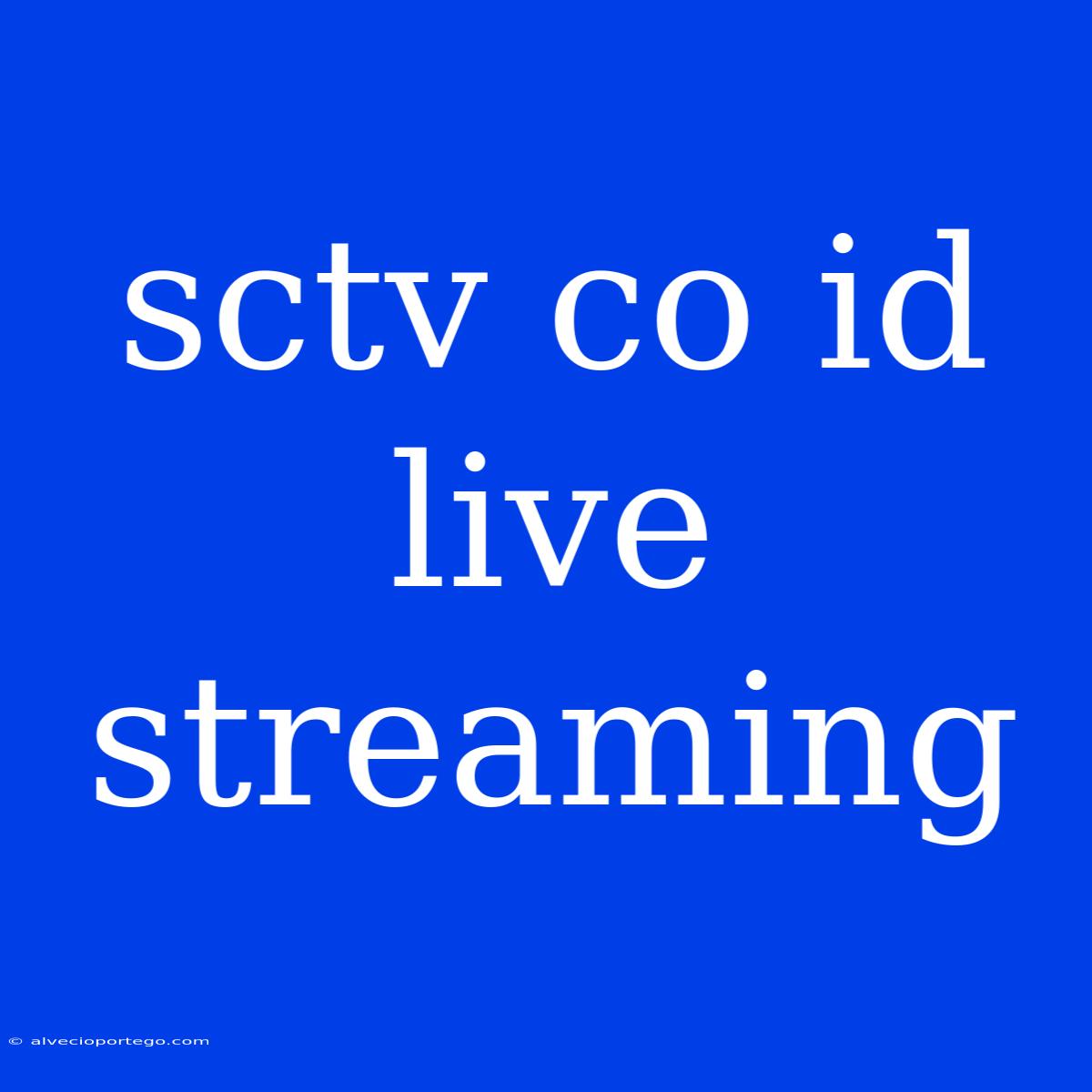 Sctv Co Id Live Streaming