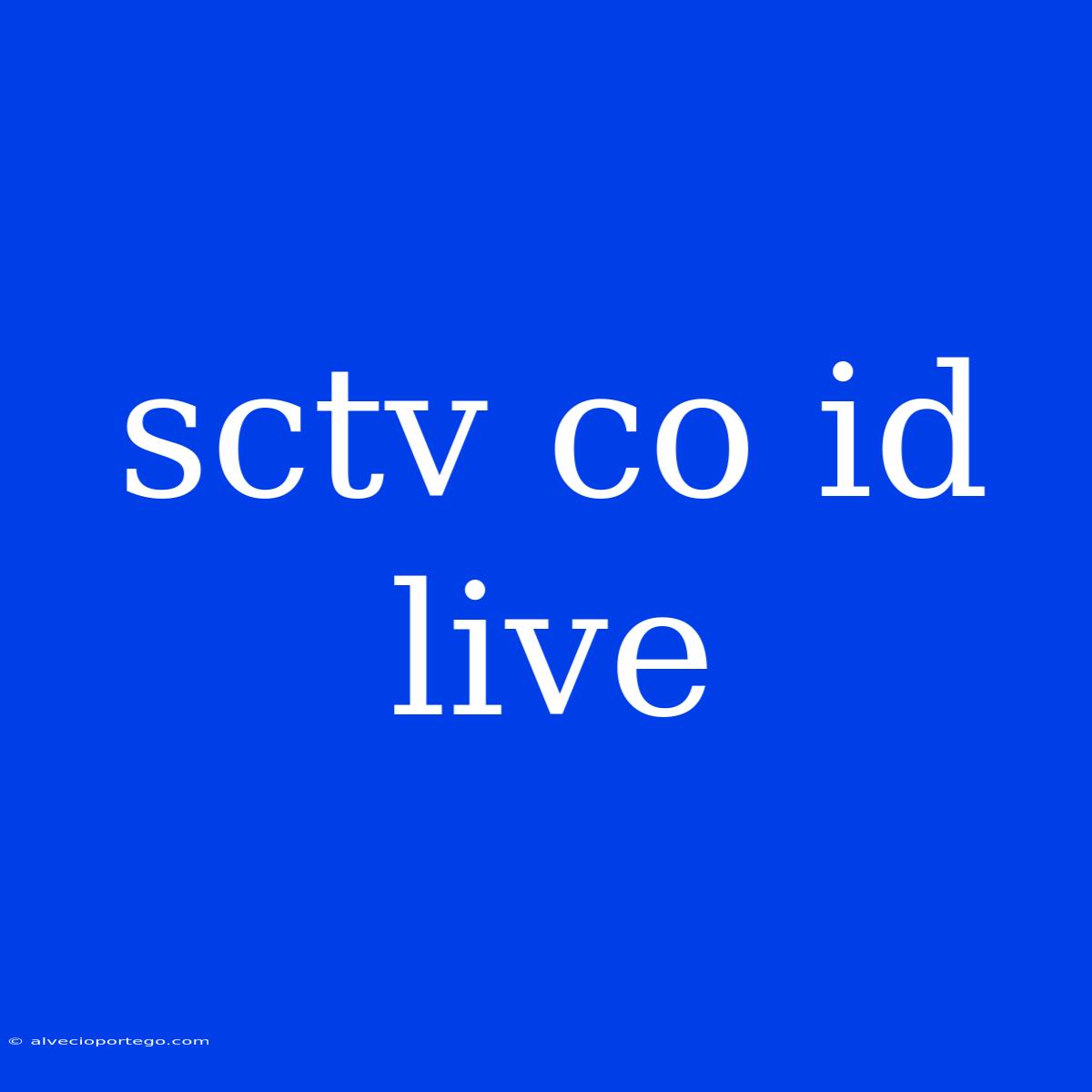 Sctv Co Id Live