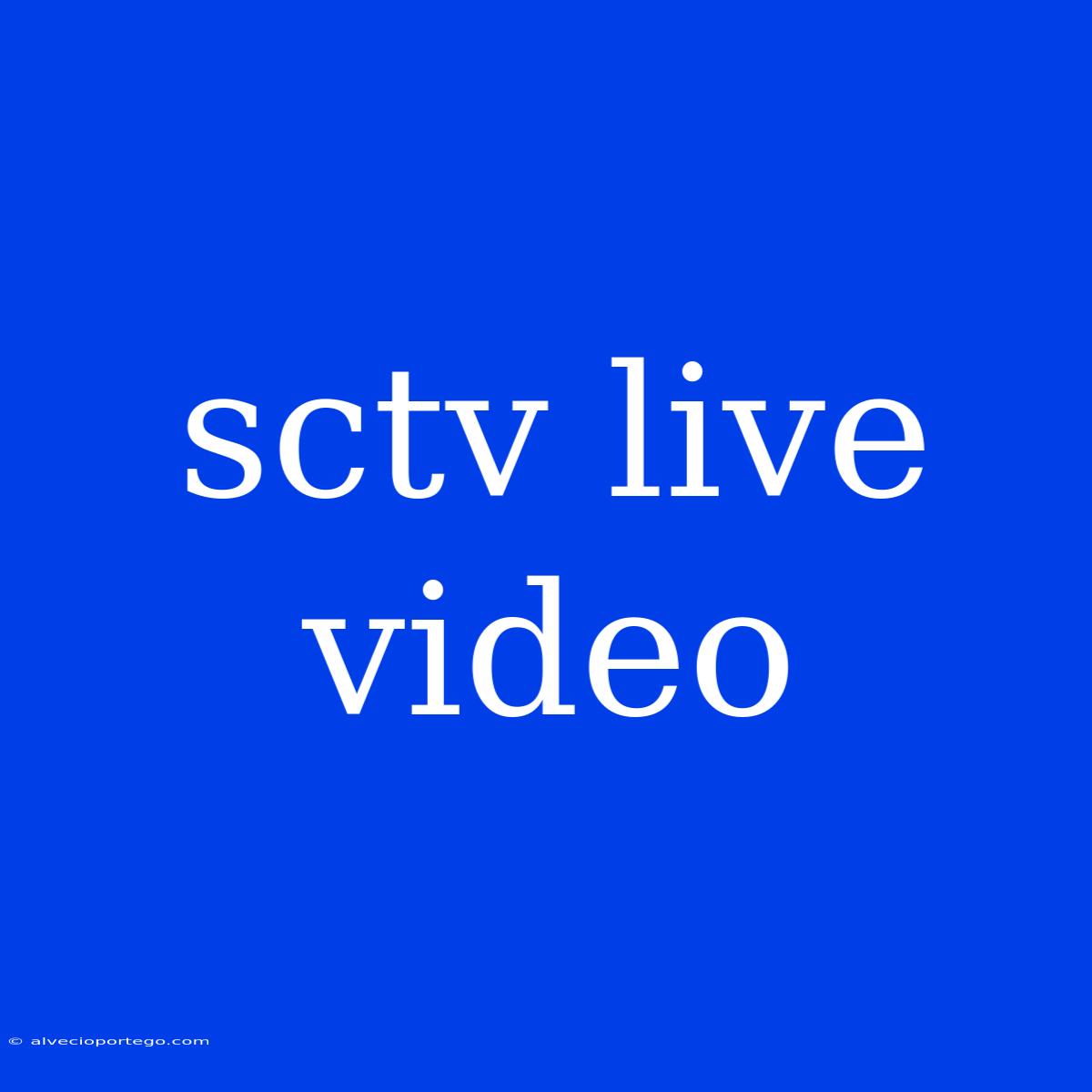 Sctv Live Video