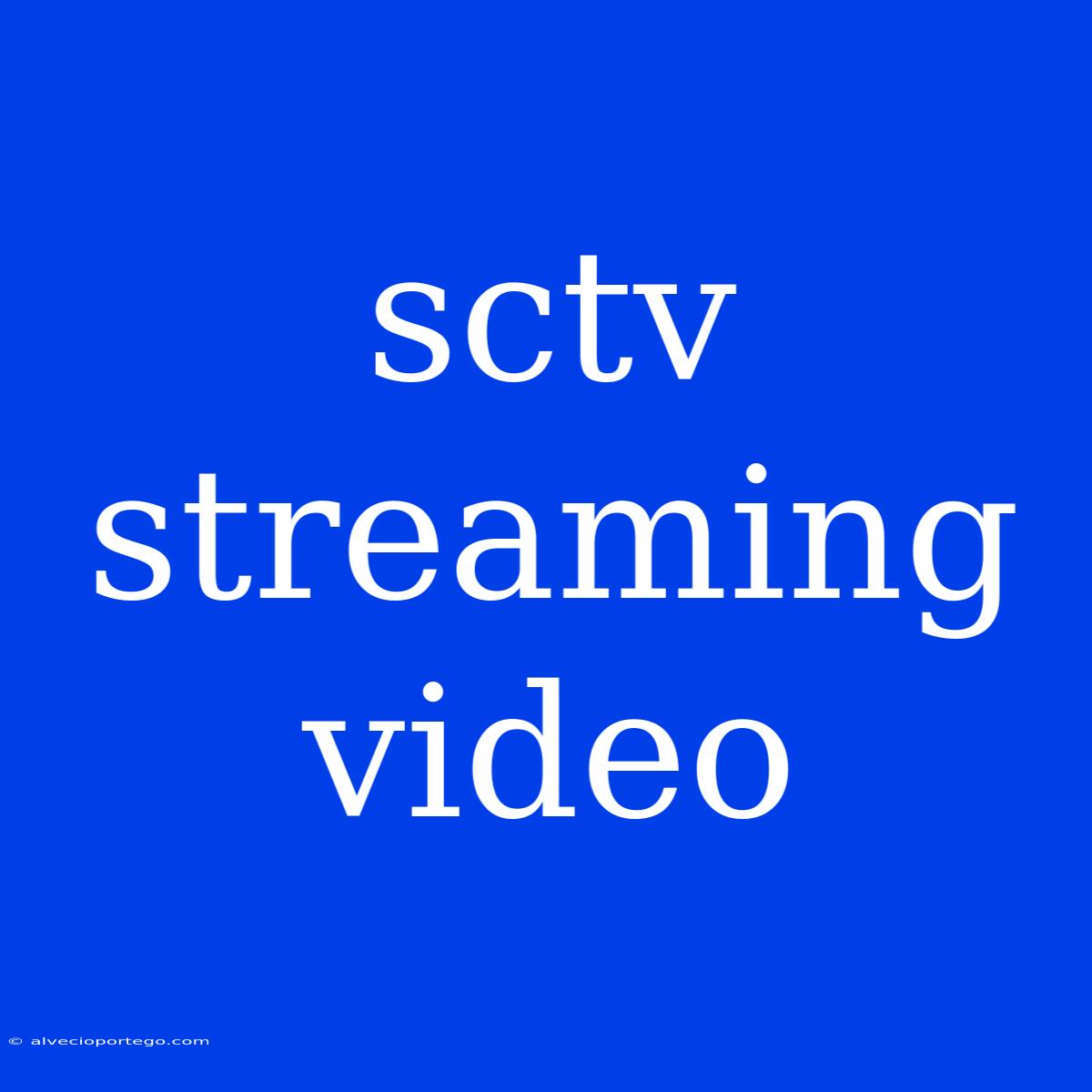 Sctv Streaming Video