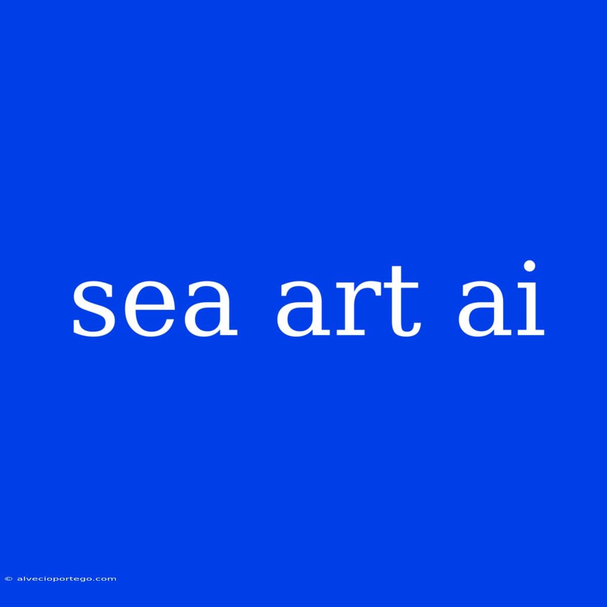 Sea Art Ai