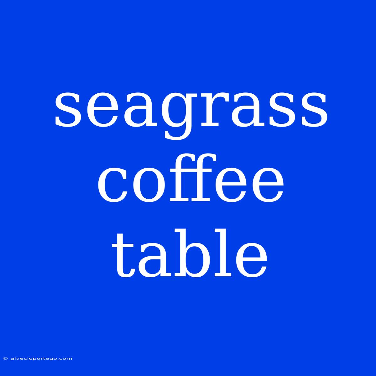 Seagrass Coffee Table