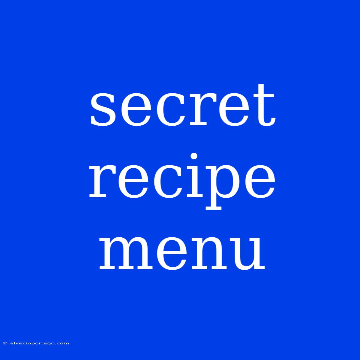 Secret Recipe Menu