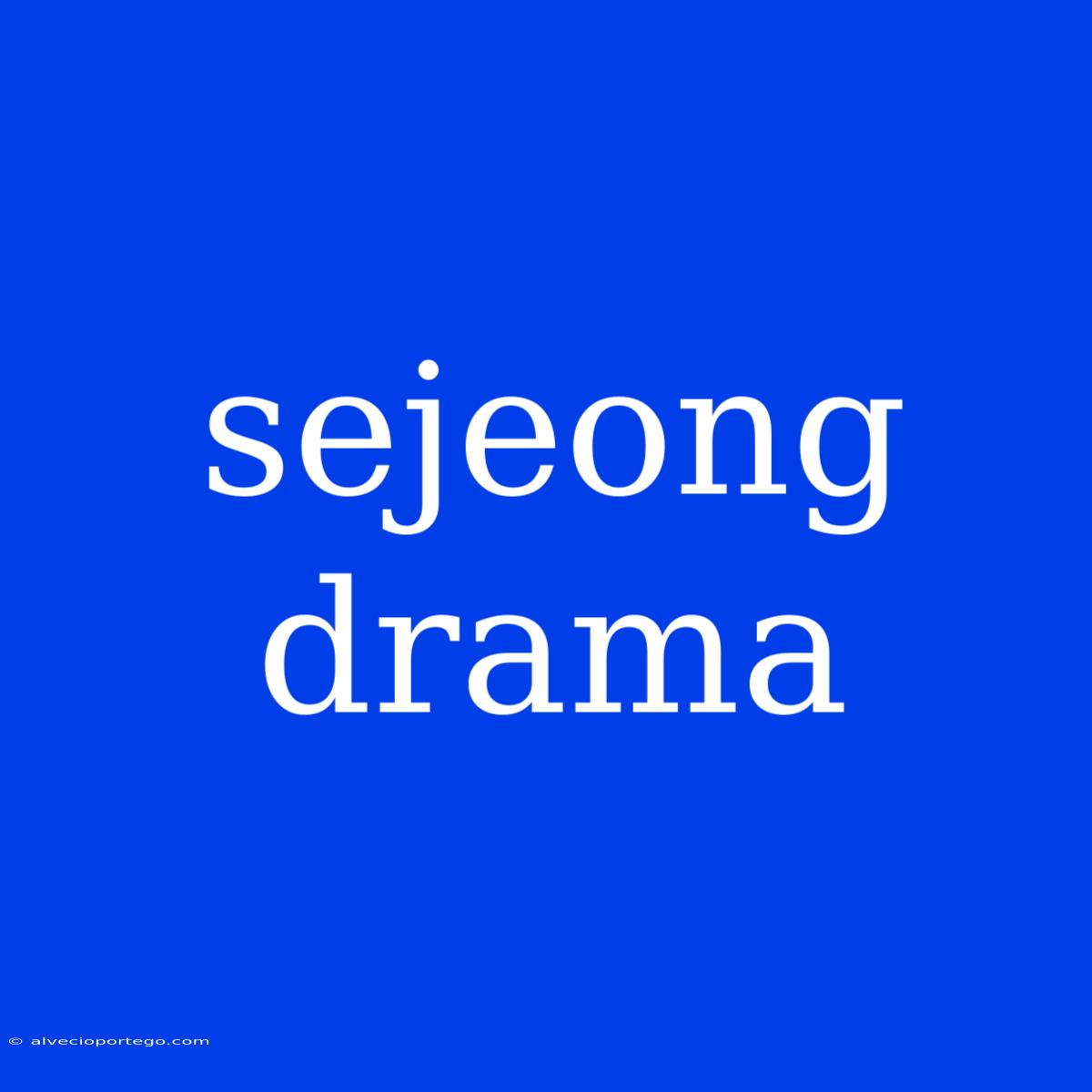 Sejeong Drama