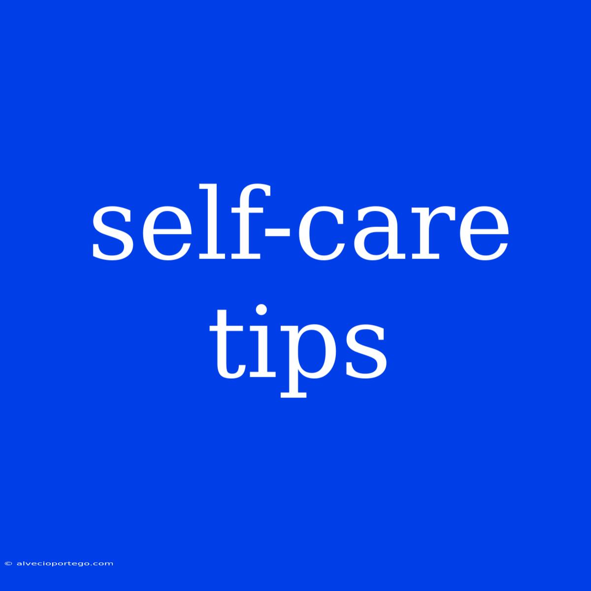 Self-care Tips