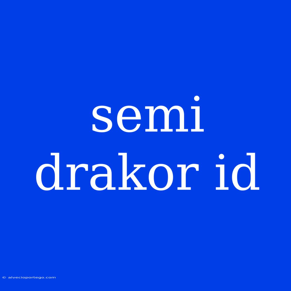 Semi Drakor Id