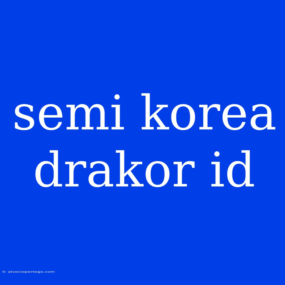 Semi Korea Drakor Id