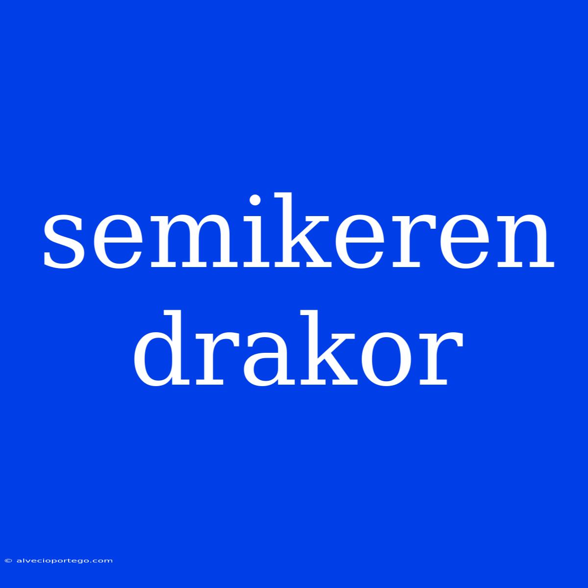 Semikeren Drakor