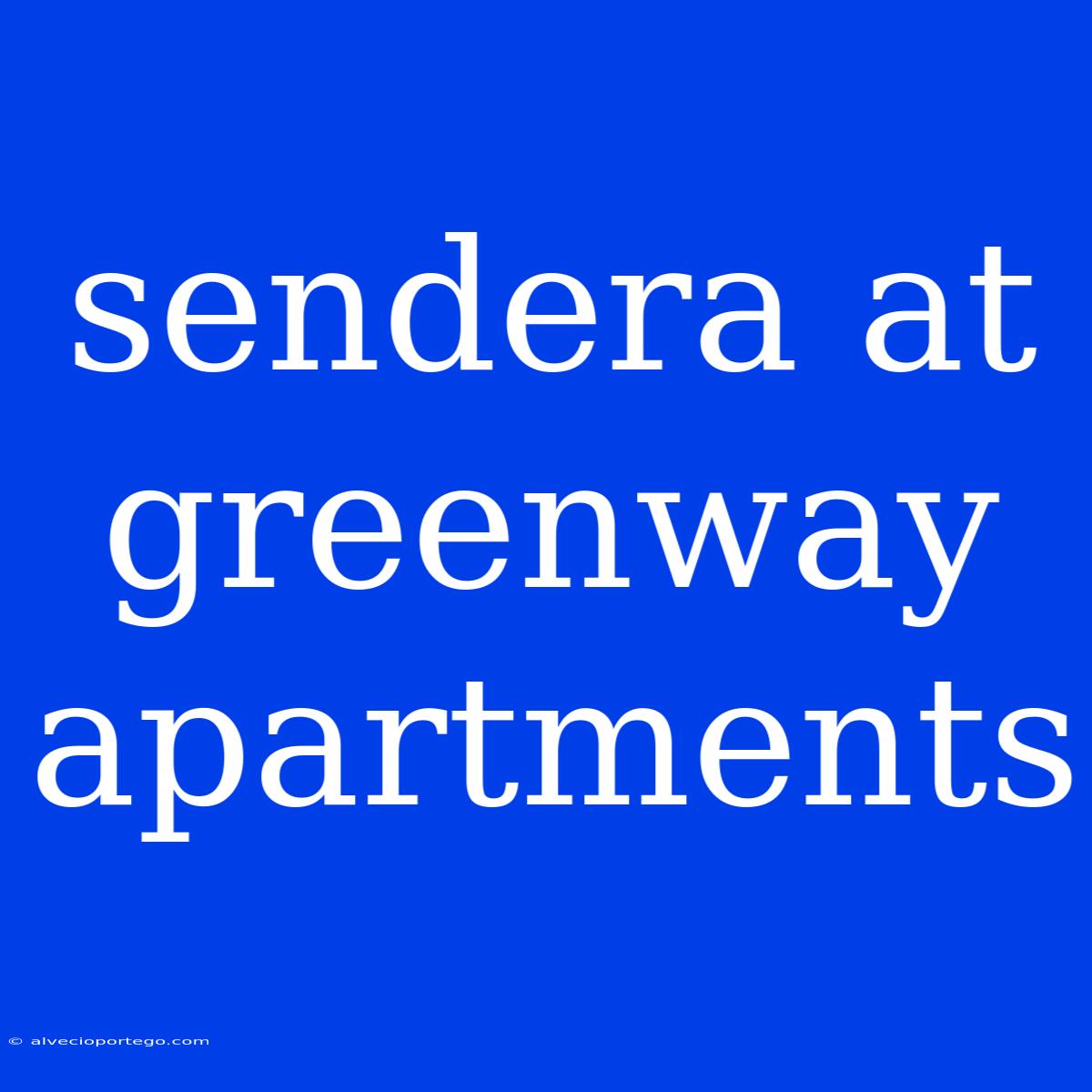 Sendera At Greenway Apartments