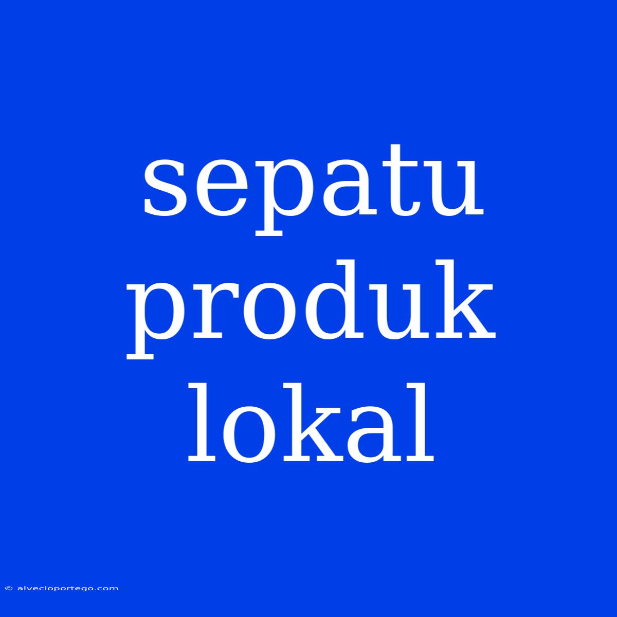 Sepatu Produk Lokal