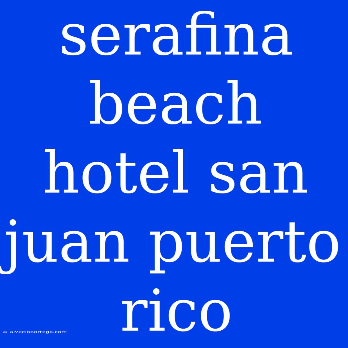 Serafina Beach Hotel San Juan Puerto Rico