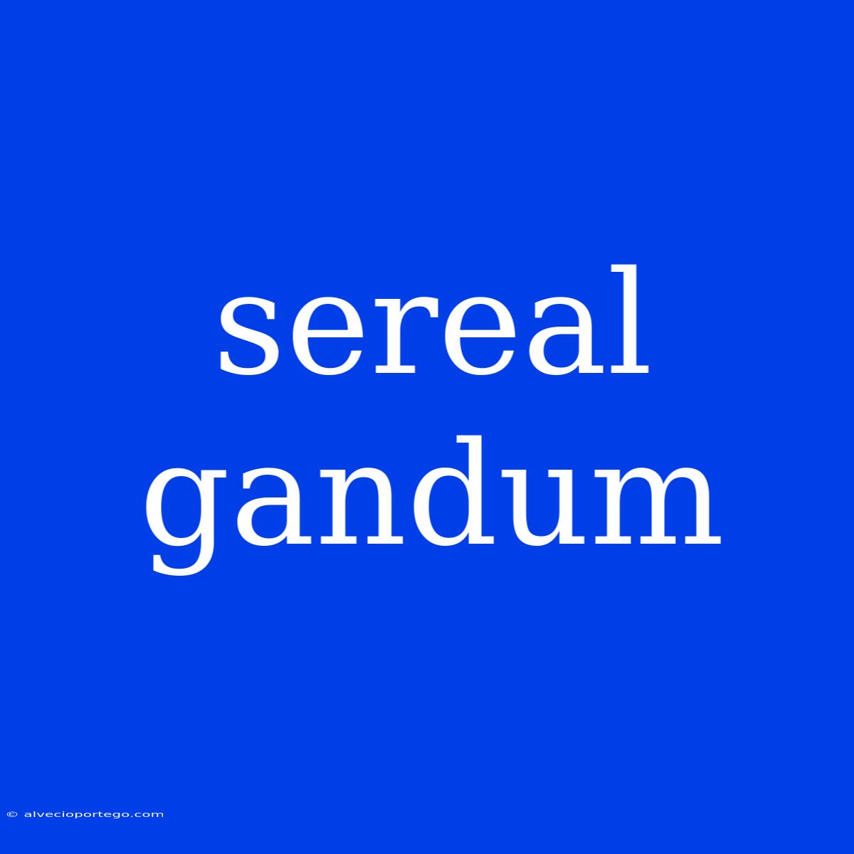 Sereal Gandum