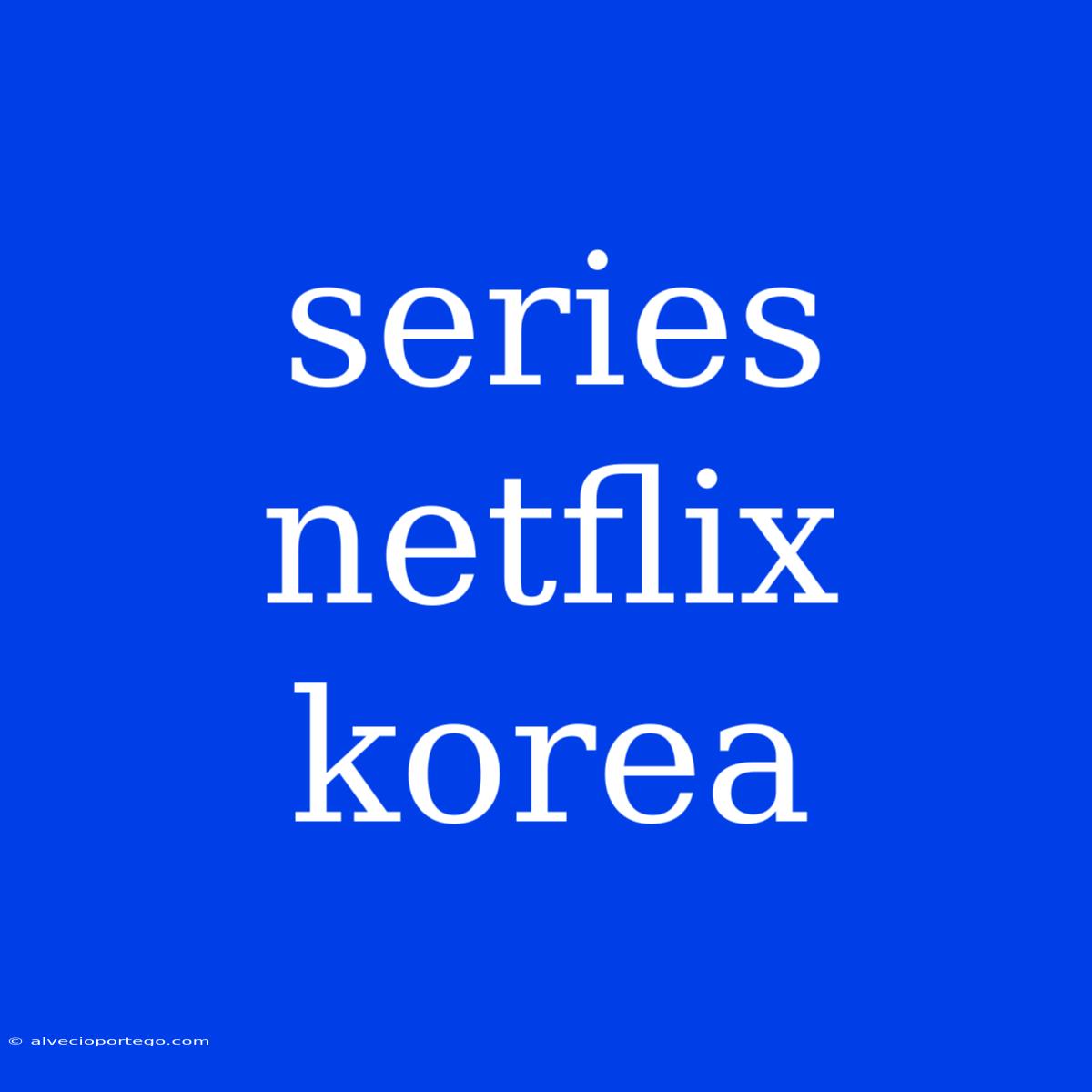 Series Netflix Korea