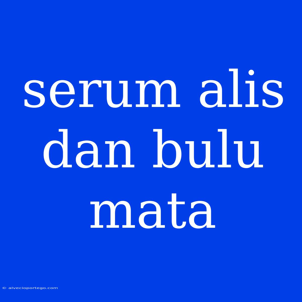 Serum Alis Dan Bulu Mata