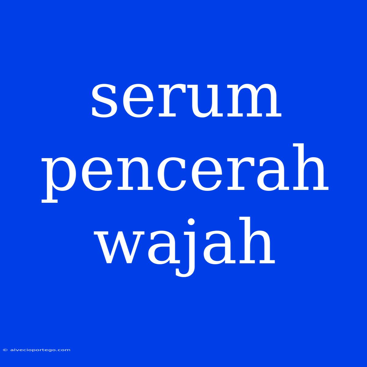 Serum Pencerah Wajah