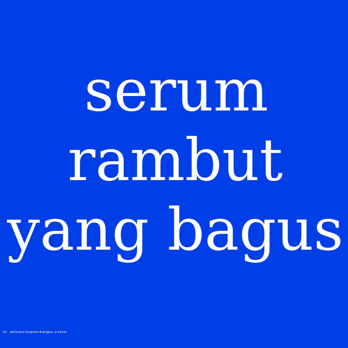 Serum Rambut Yang Bagus