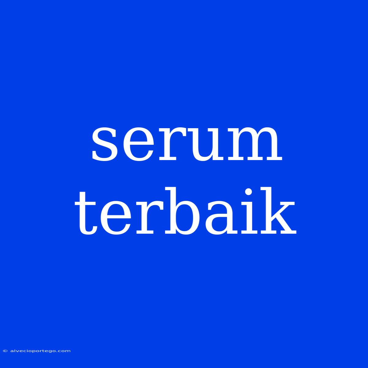 Serum Terbaik