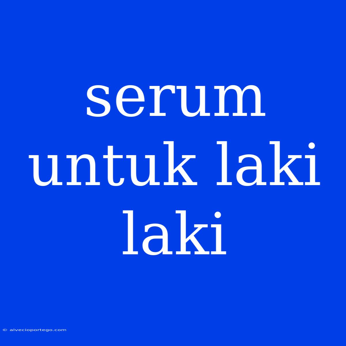 Serum Untuk Laki Laki