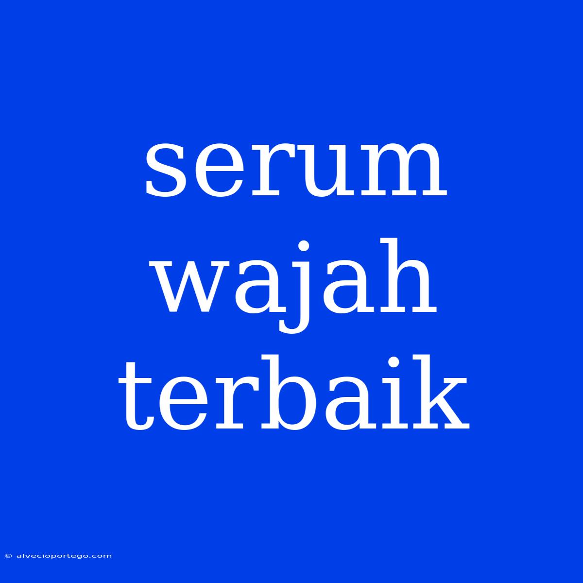 Serum Wajah Terbaik