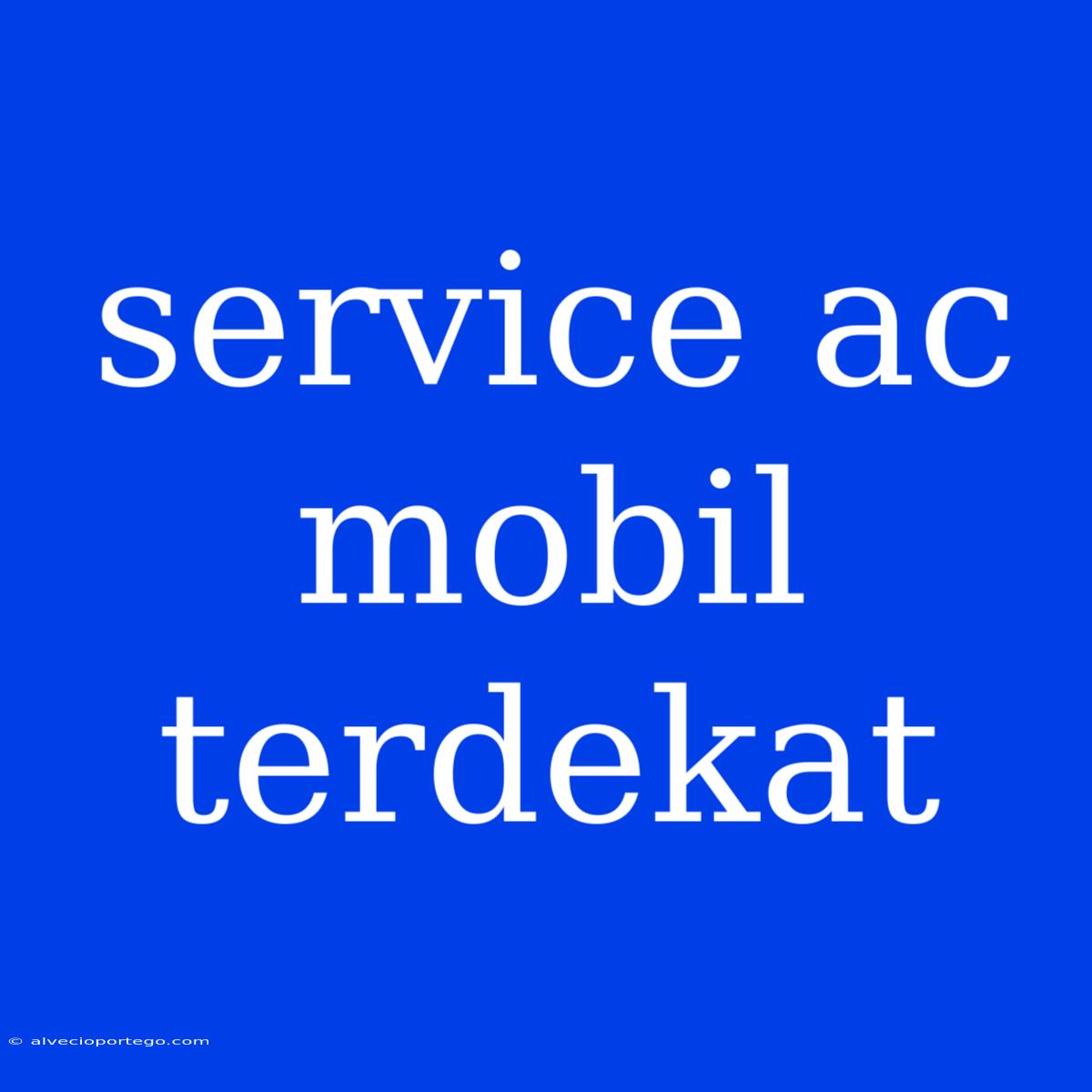 Service Ac Mobil Terdekat