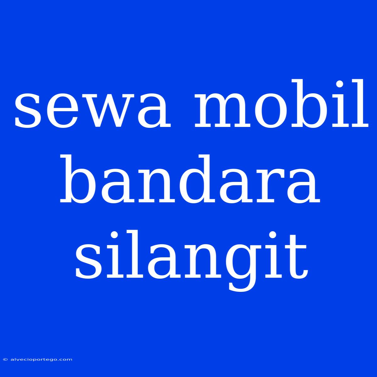 Sewa Mobil Bandara Silangit