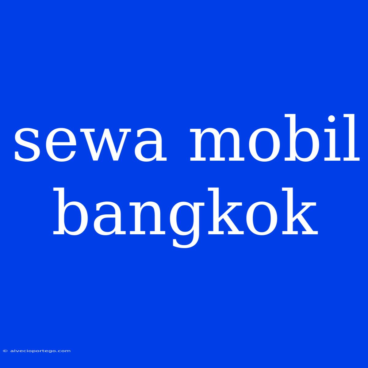 Sewa Mobil Bangkok