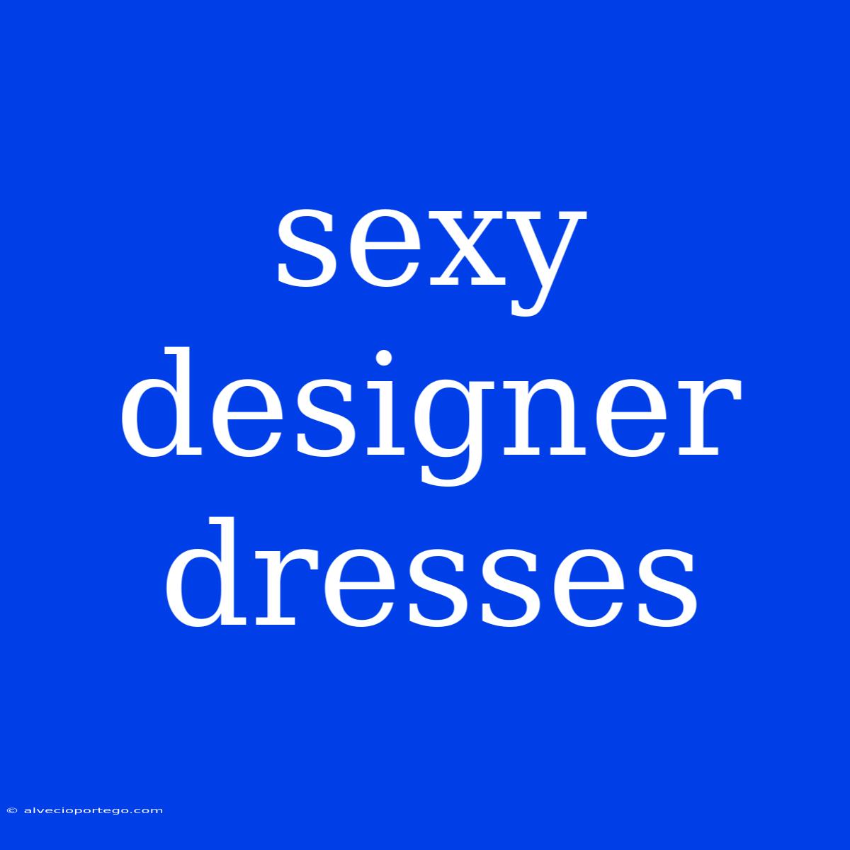 Sexy Designer Dresses