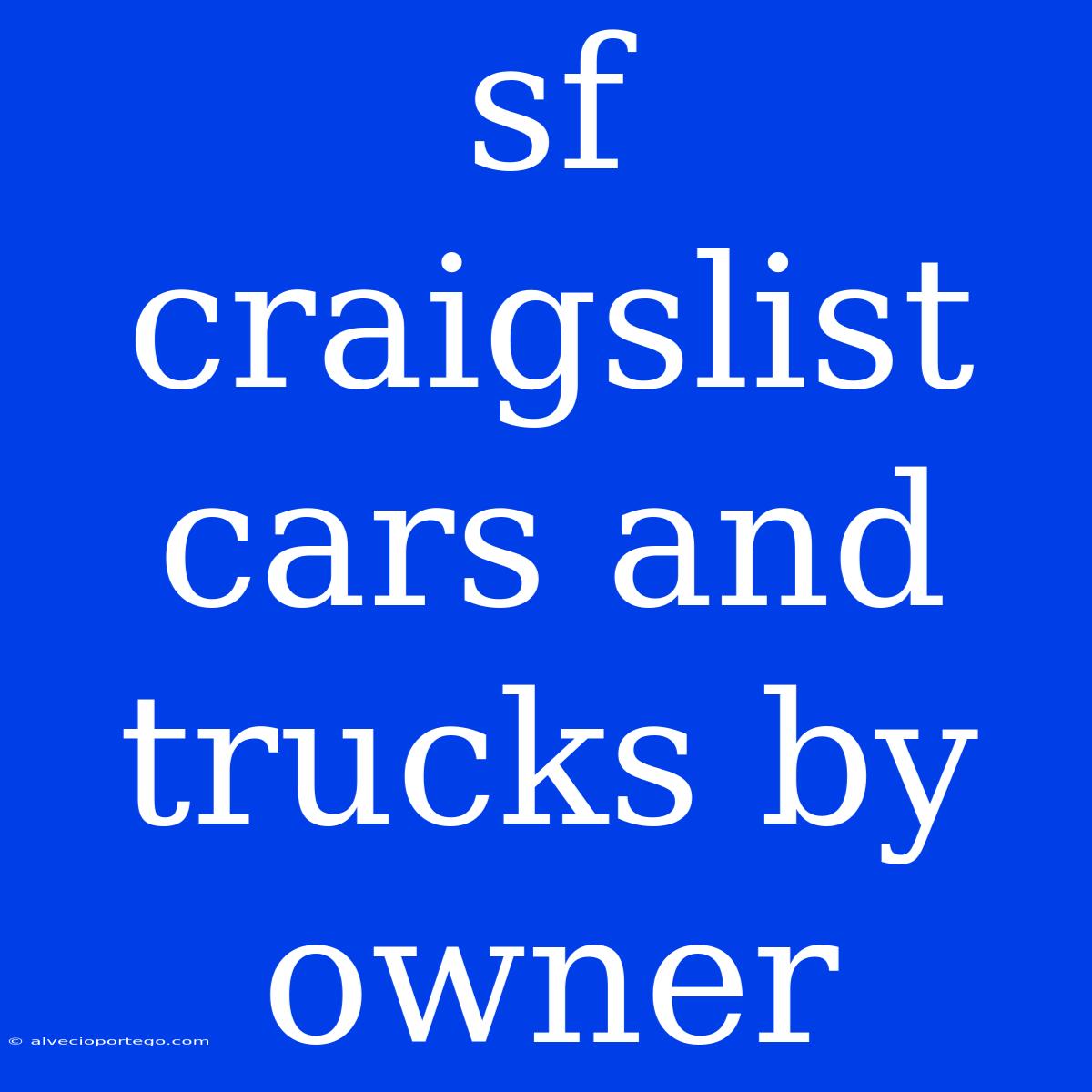 Sf Craigslist Cars And Trucks By Owner