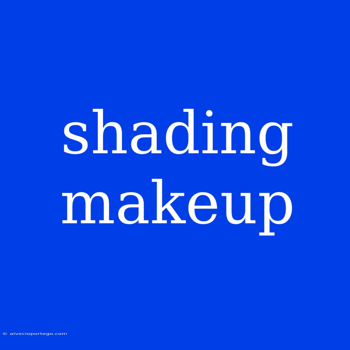 Shading Makeup