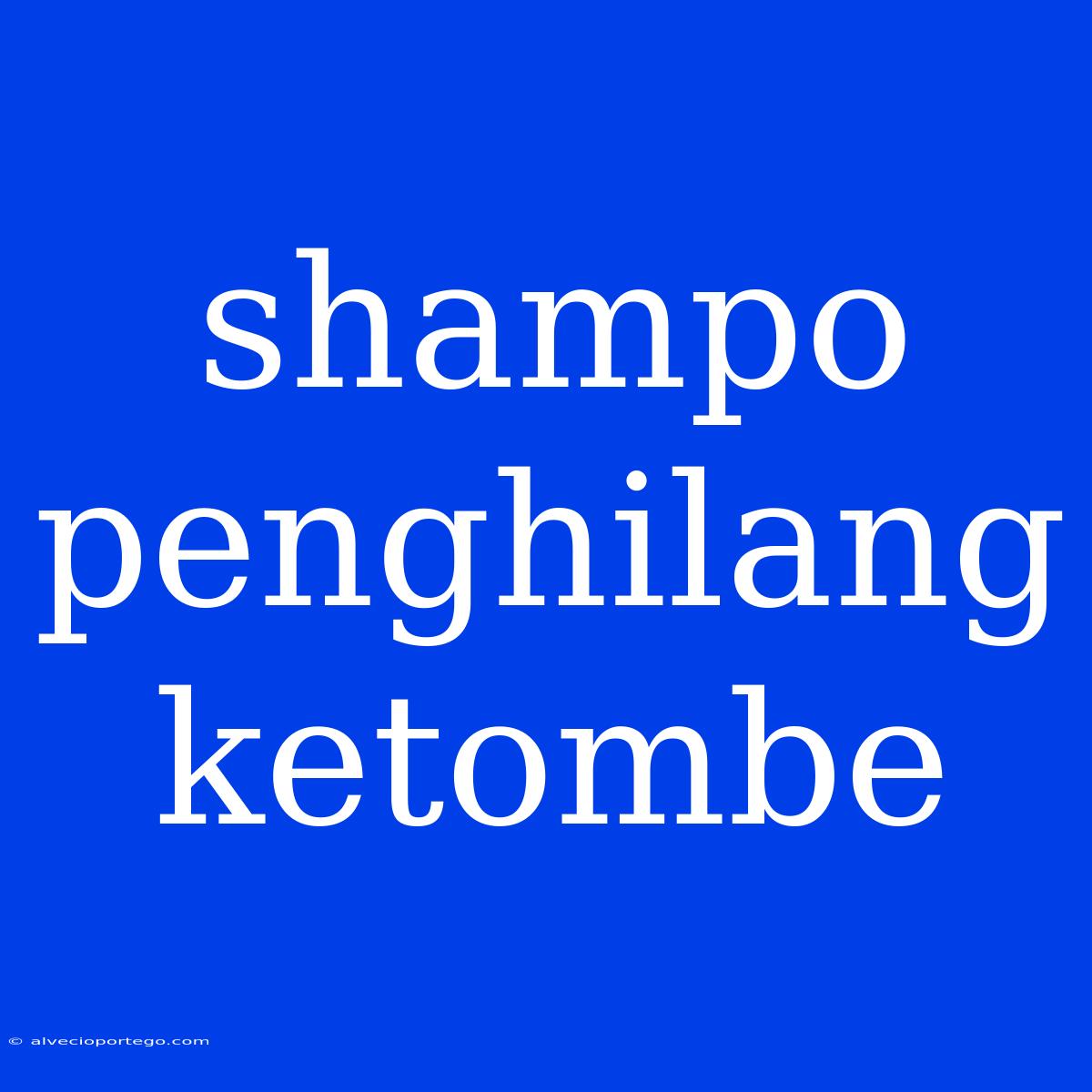 Shampo Penghilang Ketombe