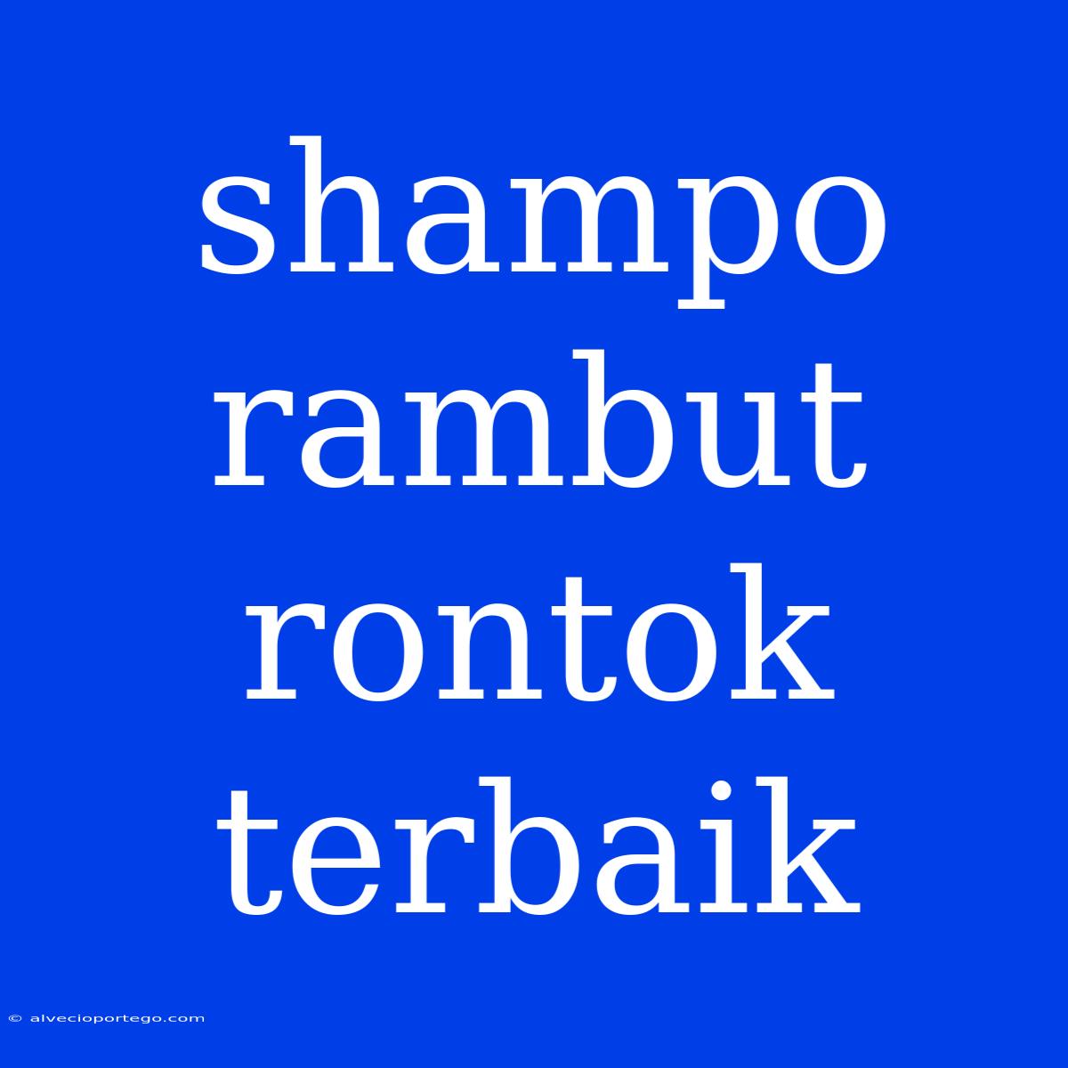 Shampo Rambut Rontok Terbaik