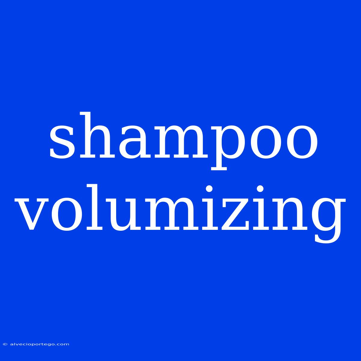 Shampoo Volumizing